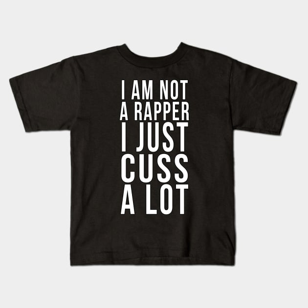 I am not a rapper I just cuss a lot Kids T-Shirt by PGP